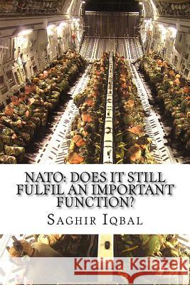 NATO: Does It Still Fulfil an Important Function? Saghir Iqbal 9781725092815 