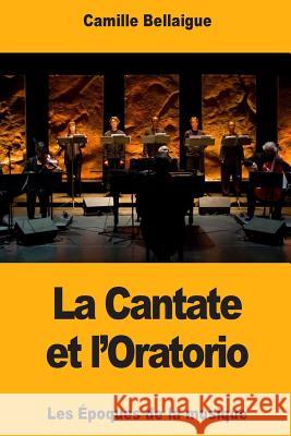 La Cantate et l'Oratorio Bellaigue, Camille 9781725093959
