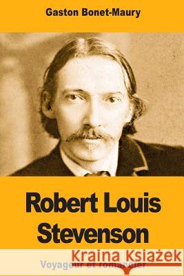 Robert Louis Stevenson, voyageur et romancier Bonet-Maury, Gaston 9781725095779 Createspace Independent Publishing Platform