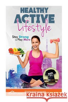 Healthy Active Lifestyle: Stay Strong & Play More Darcy Sego 9781725099142