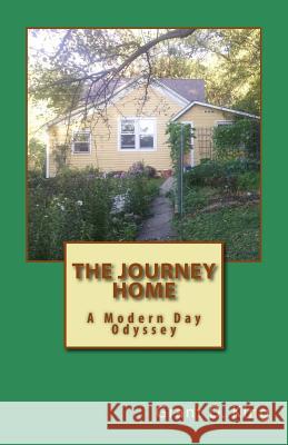 The Journey Home: A Modern Day Odyssey Grant D. King 9781725100152 Createspace Independent Publishing Platform