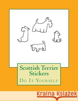 Scottish Terrier Stickers: Do It Yourself Gail Forsyth 9781725100190