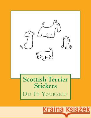 Scottish Terrier Stickers: Do It Yourself Gail Forsyth 9781725100190 Createspace Independent Publishing Platform