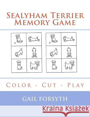 Sealyham Terrier Memory Game: Color - Cut - Play Gail Forsyth 9781725100480 Createspace Independent Publishing Platform