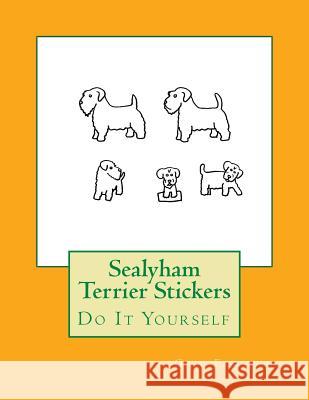 Sealyham Terrier Stickers: Do It Yourself Gail Forsyth 9781725100589 Createspace Independent Publishing Platform