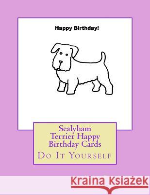 Sealyham Terrier Happy Birthday Cards: Do It Yourself Gail Forsyth 9781725100725 Createspace Independent Publishing Platform