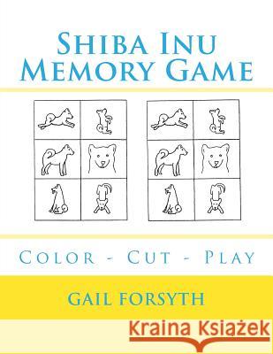 Shiba Inu Memory Game: Color - Cut - Play Gail Forsyth 9781725101241