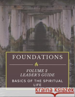 Foundations: Volume 2: Leader's Guide Matt Parker 9781725106819 Createspace Independent Publishing Platform