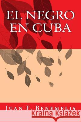 El Negro en Cuba Benemelis, Juan Felipe 9781725107397
