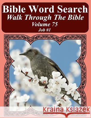 Bible Word Search Walk Through The Bible Volume 75: Job #1 Extra Large Print Pope, T. W. 9781725111141 Createspace Independent Publishing Platform