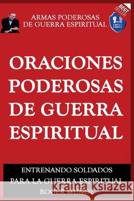 Oraciones Poderosas De Guerra Espiritual: Armas Poderosas De Guerra Espiritual Ojendiz, Norma 9781725113817