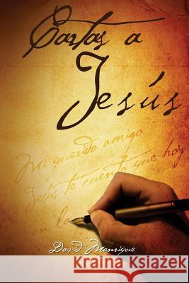 Cartas a Jesús Manrique, David Alberto 9781725123687 Createspace Independent Publishing Platform