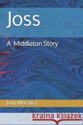 Joss John Wheatley 9781725138414 Createspace Independent Publishing Platform