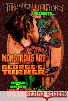 Forgotten Horrors Presents: The Monstrous Art of George E. Turner Michael H. Price George E. Turner Peter William Vo 9781725139992