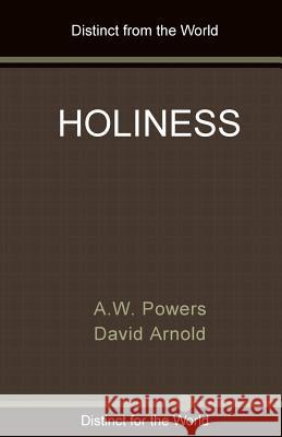 Holiness A. W. Powers David Arnold 9781725140264 Createspace Independent Publishing Platform