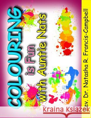 Colouring is Fun with Auntie Nats Francis-Campbell, Natasha R. 9781725145252