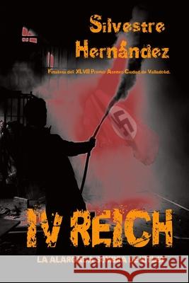 IV Reich: La alargada sombra de Hitler Silvestre Hernández, Silver Goldweinger 9781725145375