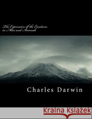 The Expression of the Emotions in Man and Animals Charles Darwin 9781725149175 Createspace Independent Publishing Platform