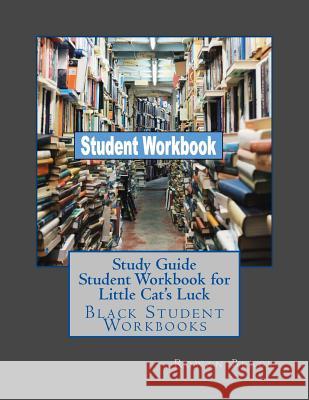 Study Guide Student Workbook for Little Cat's Luck: Black Student Workbooks Rowan Black 9781725155794