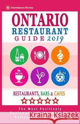 Ontario Restaurant Guide 2019: Best Rated Restaurants in Ontario, California - Restaurants, Bars and Cafes Recommended for Visitors, Guide 2019 William F. McNaught 9781725158931