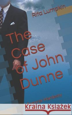 The Case of John Dunne Rita Lumpkin 9781725162839 Createspace Independent Publishing Platform