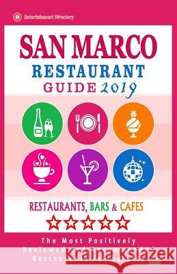 San Marco Restaurant Guide 2019: Best Rated Restaurants in San Marco, California - Restaurants, Bars and Cafes recommended for Tourist, 2019 Banks, Shirley T. 9781725163058 Createspace Independent Publishing Platform