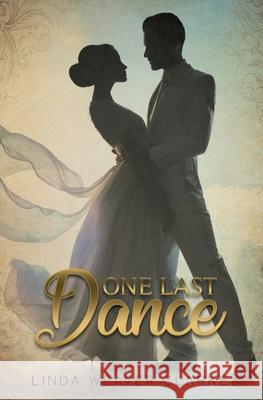 One Last Dance Linda Weaver Clarke 9781725164871 Createspace Independent Publishing Platform