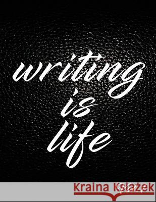 Writing Is Life Angel B 9781725165182 Createspace Independent Publishing Platform