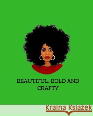 Beautiful, Bold And Crafty Girl, Crafty 9781725168527