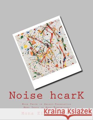 Noise hcarK: More Texte in Selbst-Translation. Mehr Texts in Self-Übersetzung Eikel-Pohen, Mona 9781725169210 Createspace Independent Publishing Platform