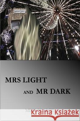 Mrs Light and Mr Dark Pearce, Mike 9781725176126 Createspace Independent Publishing Platform