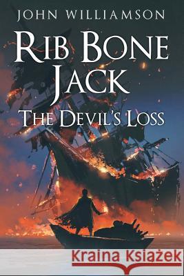 Rib Bone Jack: The Devil's Loss John Williamson 9781725180437 Createspace Independent Publishing Platform