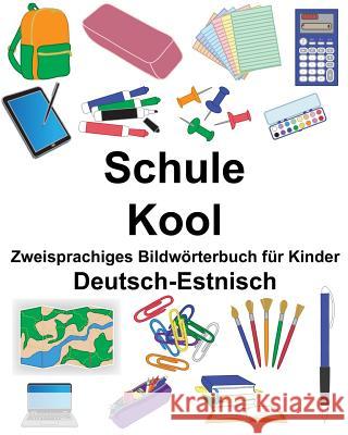 Deutsch-Estnisch Schule/Kool Zweisprachiges Bildwörterbuch für Kinder Carlson, Suzanne 9781725180888 Createspace Independent Publishing Platform