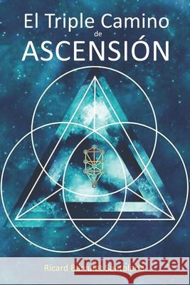 El Triple Camino de Ascensión Santolària, Ricard Barrufet 9781725182196 Createspace Independent Publishing Platform