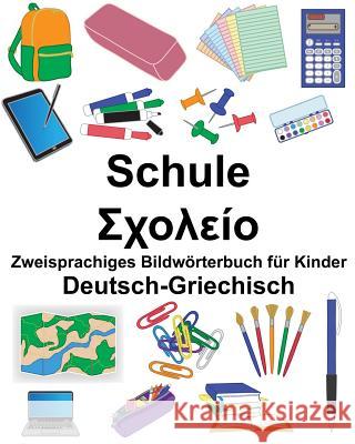 Deutsch-Griechisch Schule Zweisprachiges Bildwörterbuch für Kinder Carlson, Suzanne 9781725184978 Createspace Independent Publishing Platform