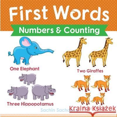 First Words (Numbers & Counting): Early Education Book of Learning Numbers and Counting with Pictures for Kids Sachin Sachdeva 9781725186507 Createspace Independent Publishing Platform