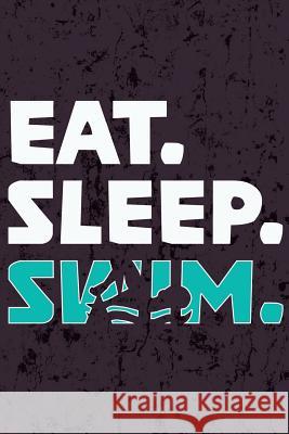 Eat Sleep Swim Swimming Giftstore 9781725195042 Createspace Independent Publishing Platform