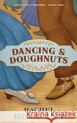 Dancing and Doughnuts Rachel Kovaciny 9781725196803 Createspace Independent Publishing Platform