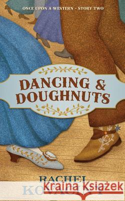 Dancing and Doughnuts Rachel Kovaciny 9781725196803