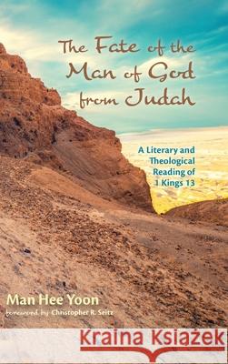 The Fate of the Man of God from Judah Man Hee Yoon Christopher Seitz 9781725250840 Pickwick Publications