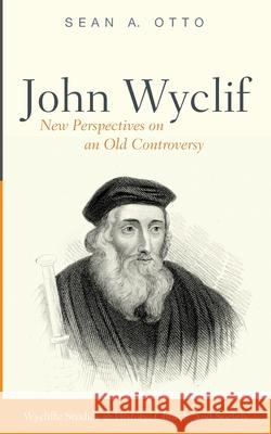 John Wyclif Sean A. Otto 9781725251045 Wipf & Stock Publishers