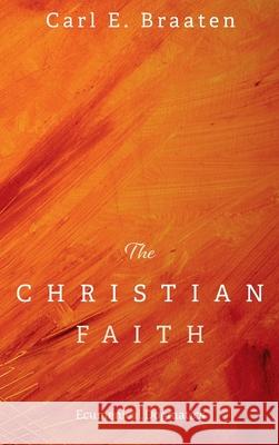 The Christian Faith Carl E. Braaten 9781725251472 Cascade Books