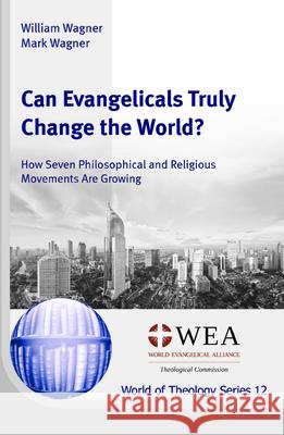 Can Evangelicals Truly Save the World? William Wagner Mark Wagner 9781725251793