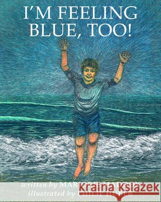 I'm Feeling Blue, Too! Marjorie Maddox, Philip Huber 9781725253094 Resource Publications (CA)