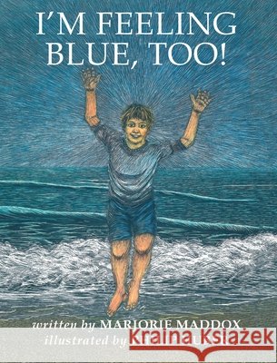 I'm Feeling Blue, Too! Marjorie Maddox, Philip Huber 9781725253100