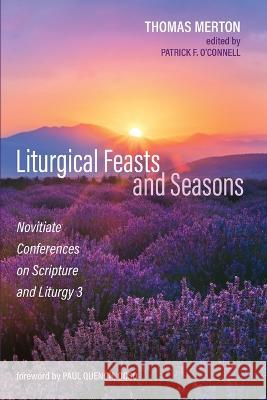Liturgical Feasts and Seasons Merton, Thomas 9781725253124 Cascade Books