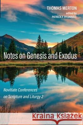 Notes on Genesis and Exodus Thomas Merton Patrick F. O'Connell Pauline a. Viviano 9781725253155 Cascade Books