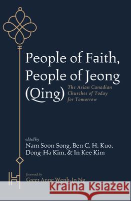 People of Faith, People of Jeong (Qing) Nam Soon Song Ben C. H. Kuo Dong-Ha Kim 9781725253186