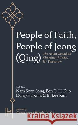 People of Faith, People of Jeong (Qing) Nam Soon Song Ben C. H. Kuo Dong-Ha Kim 9781725253193