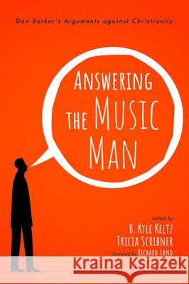 Answering the Music Man B. Kyle Keltz Tricia Scribner Richard Land 9781725253360